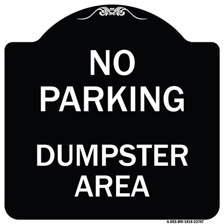 Signmission No Parking Dumpster Area Heavy-Gauge Aluminum Architectural Sign, 18" x 18", BW-1818-23747 A-DES-BW-1818-23747